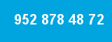 952 878 48 72